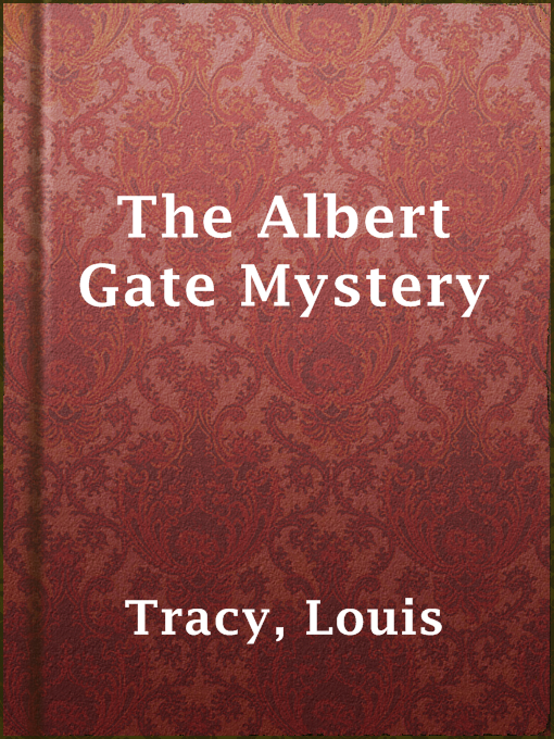 Title details for The Albert Gate Mystery by Louis Tracy - Available
